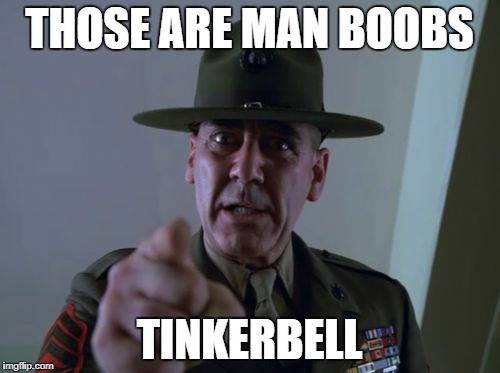 THOSE ARE MAN BOOBS TINKERBELL | made w/ Imgflip meme maker