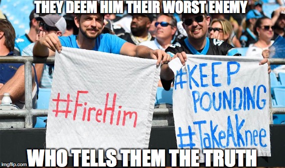 THEY DEEM HIM THEIR WORST ENEMY; WHO TELLS THEM THE TRUTH | image tagged in sports | made w/ Imgflip meme maker