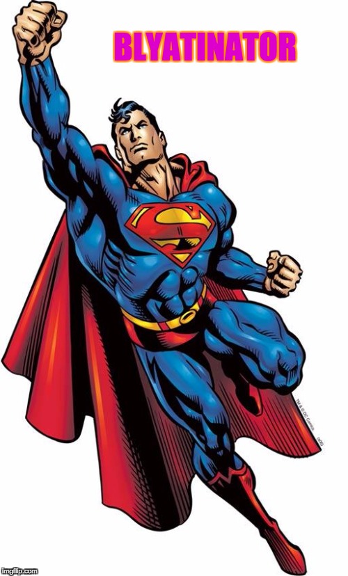 Canadian Superman be like | BLYATINATOR | image tagged in canadian superman be like | made w/ Imgflip meme maker