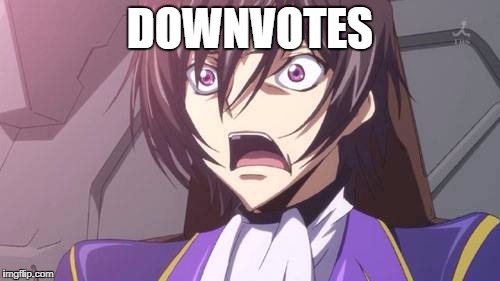 Lelouch | DOWNVOTES | image tagged in lelouch | made w/ Imgflip meme maker