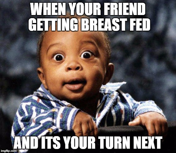 WHEN YOUR FRIEND GETTING BREAST FED; AND ITS YOUR TURN NEXT | image tagged in best buy | made w/ Imgflip meme maker