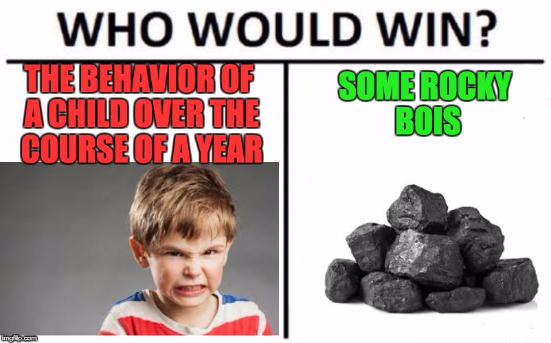  Merry Christmas | SOME ROCKY BOIS; THE BEHAVIOR OF A CHILD OVER THE COURSE OF A YEAR | image tagged in who would win | made w/ Imgflip meme maker