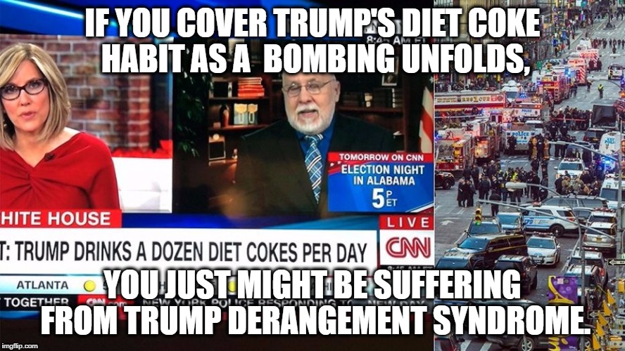 CNN Epitomizes "Trump Derangement Syndrome" | IF YOU COVER TRUMP'S DIET COKE HABIT AS A  BOMBING UNFOLDS, YOU JUST MIGHT BE SUFFERING FROM TRUMP DERANGEMENT SYNDROME. | image tagged in cnn covers trump's diet cokes instead of bombing,cnn,diet coke,trump,fake news | made w/ Imgflip meme maker
