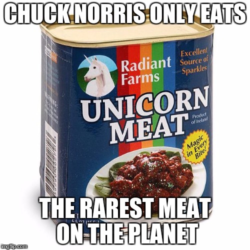 Chuck Norris's Favorite Meat | CHUCK NORRIS ONLY EATS; THE RAREST MEAT ON THE PLANET | image tagged in unicorn meat,chuck norris,unicorn,meat | made w/ Imgflip meme maker