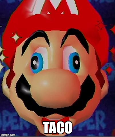 Mario Derp | TACO | image tagged in mario derp | made w/ Imgflip meme maker