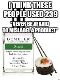 I THINK THESE PEOPLE USED 239 "NEVER BE AFRAID TO MISLABEL A PRODUCT" | made w/ Imgflip meme maker