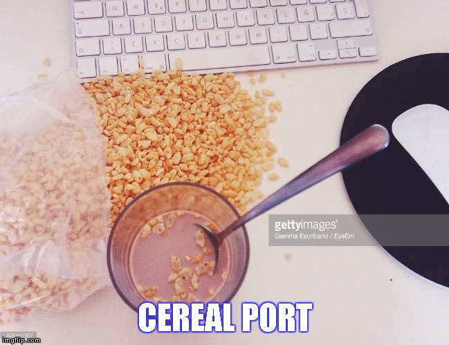 Cereal | CEREAL PORT | image tagged in memes,cereal,port,cereal port,computer | made w/ Imgflip meme maker