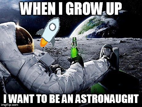 WHEN I GROW UP; I WANT TO BE AN ASTRONAUGHT | made w/ Imgflip meme maker