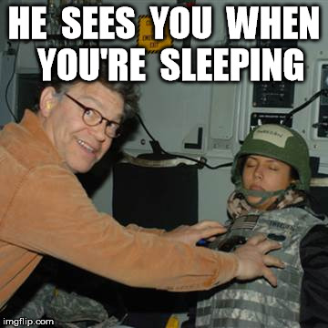 Santa? | HE  SEES  YOU  WHEN  YOU'RE  SLEEPING | image tagged in al franken | made w/ Imgflip meme maker