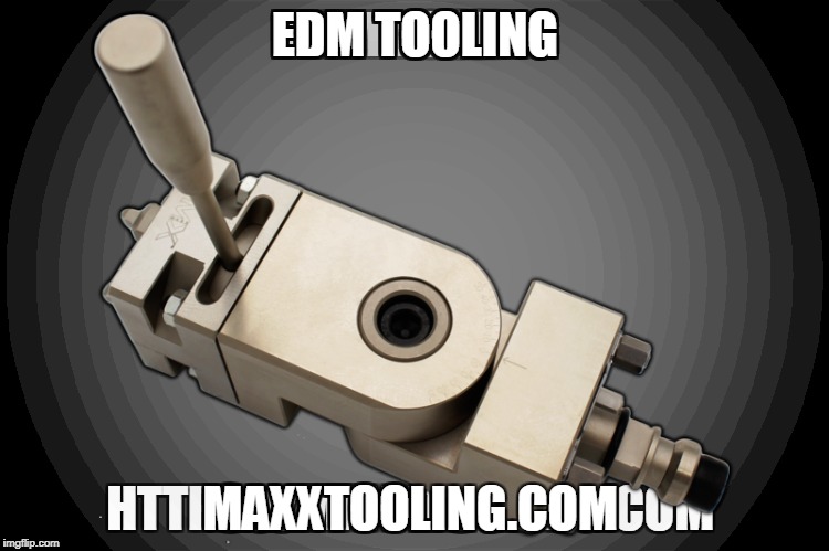 EDM Tooling |  EDM TOOLING; MAXXTOOLING.COM | image tagged in edm tooling,3r tooling,erowa tooling,maxxtooling | made w/ Imgflip meme maker