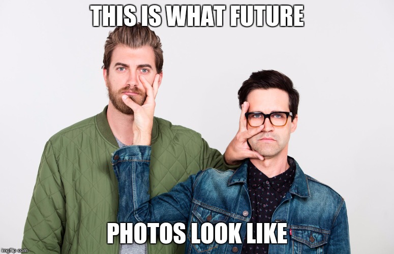 rhett and link face touch | THIS IS WHAT FUTURE; PHOTOS LOOK LIKE | image tagged in rhett and link face touch | made w/ Imgflip meme maker