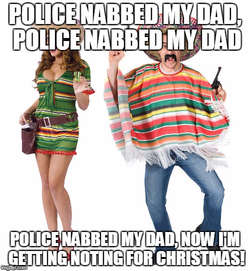 It makes sense when you sign it | POLICE NABBED MY DAD, POLICE NABBED MY DAD; POLICE NABBED MY DAD, NOW I'M GETTING NOTING FOR CHRISTMAS! | image tagged in memes,christmas songs | made w/ Imgflip meme maker