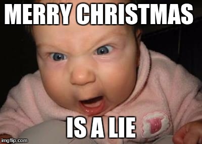 I hate my father  | MERRY CHRISTMAS; IS A LIE | image tagged in merry christmas | made w/ Imgflip meme maker