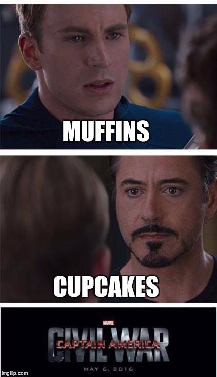 Both tasty, but cupcakes are better | MUFFINS; CUPCAKES | image tagged in memes,marvel civil war 1 | made w/ Imgflip meme maker