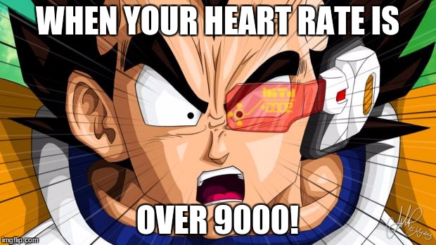 Vegetables over 9000  | WHEN YOUR HEART RATE IS; OVER 9000! | image tagged in vegetables over 9000 | made w/ Imgflip meme maker