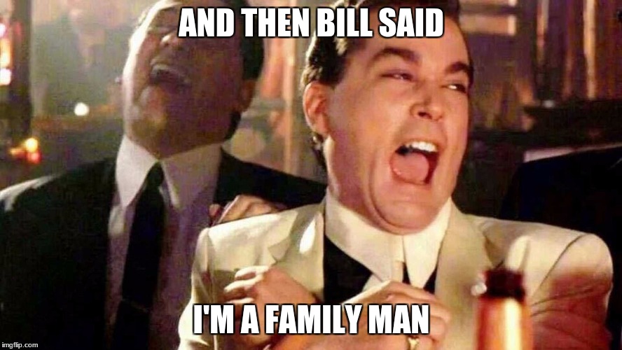 and then bill said... | AND THEN BILL SAID; I'M A FAMILY MAN | image tagged in bill clinton,memes,funny memes,funny,politics | made w/ Imgflip meme maker