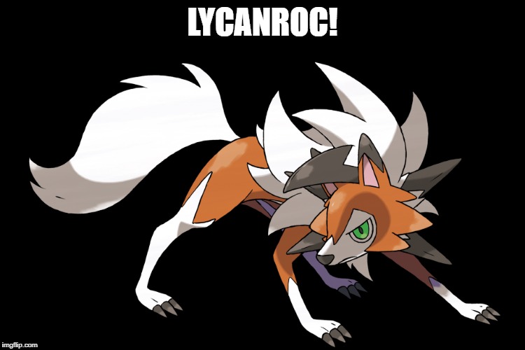 LYCANROC! | made w/ Imgflip meme maker