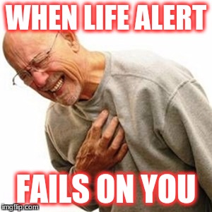 Right In The Childhood | WHEN LIFE ALERT; FAILS ON YOU | image tagged in memes,right in the childhood | made w/ Imgflip meme maker