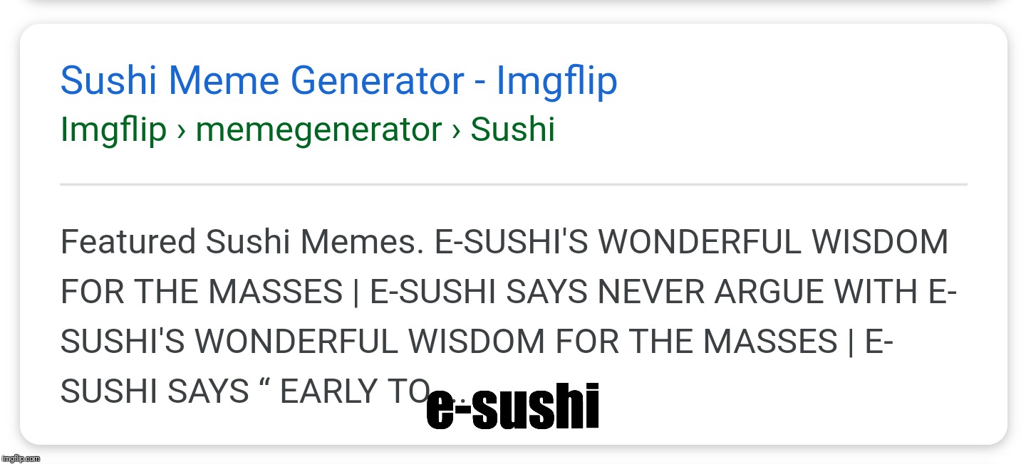 e-sushi | made w/ Imgflip meme maker