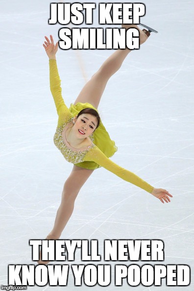 Ice skating | JUST KEEP SMILING; THEY'LL NEVER KNOW YOU POOPED | image tagged in ice skating | made w/ Imgflip meme maker