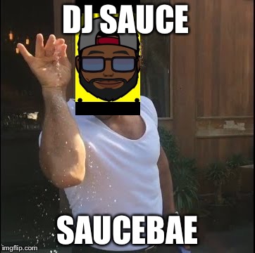 salt bae | DJ SAUCE; SAUCEBAE | image tagged in salt bae | made w/ Imgflip meme maker