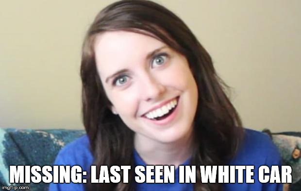 MISSING: LAST SEEN IN WHITE CAR | made w/ Imgflip meme maker
