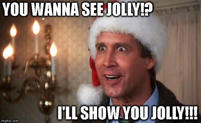 YOU WANNA SEE JOLLY!? I'LL SHOW YOU JOLLY!!! | image tagged in you wanna see jolly | made w/ Imgflip meme maker