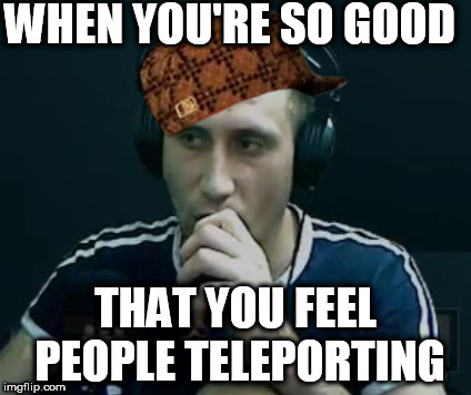 WHEN YOU'RE SO GOOD; THAT YOU FEEL PEOPLE TELEPORTING | image tagged in agg,scumbag | made w/ Imgflip meme maker