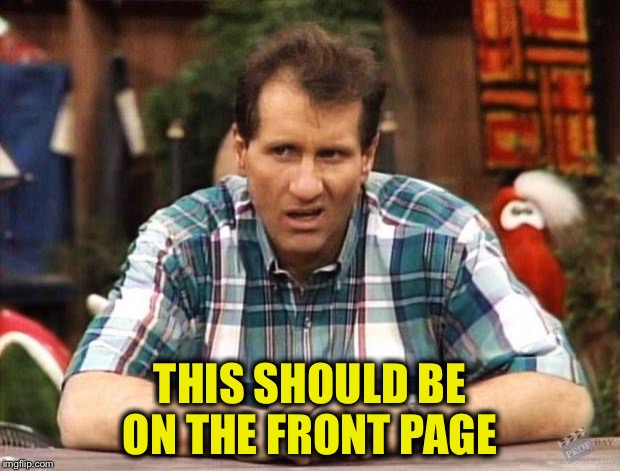 THIS SHOULD BE ON THE FRONT PAGE | made w/ Imgflip meme maker