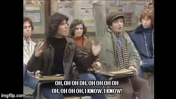 welcome back kotter Arnold Horshack! oh oh oh oh oh oh oh! - Imgflip