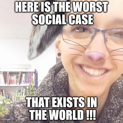 Même 2 | HERE IS THE WORST SOCIAL CASE; THAT EXISTS IN THE WORLD !!! | image tagged in unknown | made w/ Imgflip meme maker