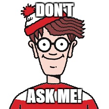 DON'T ASK ME! | made w/ Imgflip meme maker