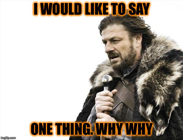 Micheal Jackson  | I WOULD LIKE TO SAY; ONE THING. WHY WHY | image tagged in memes,brace yourselves x is coming | made w/ Imgflip meme maker