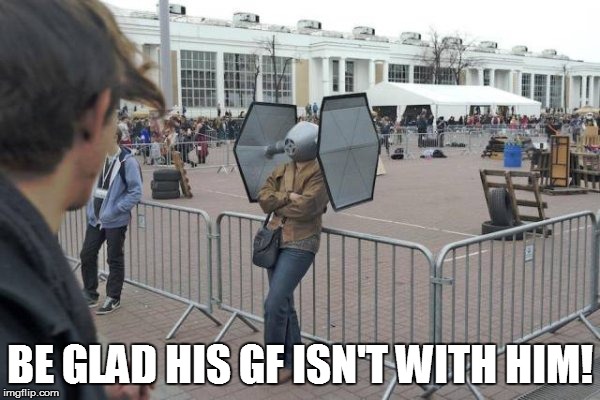BE GLAD HIS GF ISN'T WITH HIM! | made w/ Imgflip meme maker