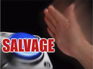 Blank Nut Button | SALVAGE | image tagged in blank nut button | made w/ Imgflip meme maker