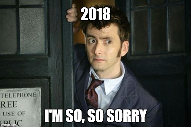 2018 I'M SO, SO SORRY | made w/ Imgflip meme maker