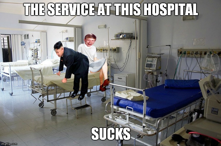 THE SERVICE AT THIS HOSPITAL SUCKS | made w/ Imgflip meme maker