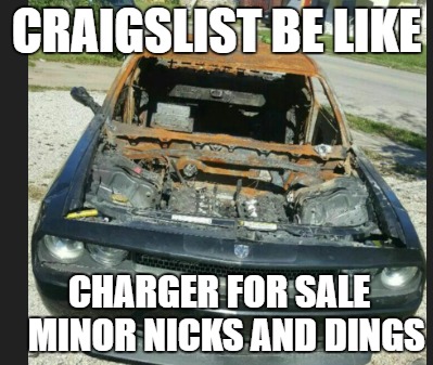Craigslist ad | CRAIGSLIST BE LIKE; CHARGER FOR SALE  MINOR NICKS AND DINGS | image tagged in for sale | made w/ Imgflip meme maker