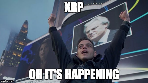 Mr. Robot it's happening | XRP; OH IT'S HAPPENING | image tagged in mr robot it's happening | made w/ Imgflip meme maker