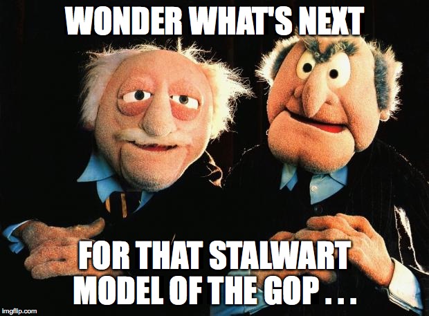 WONDER WHAT'S NEXT FOR THAT STALWART MODEL OF THE GOP . . . | made w/ Imgflip meme maker