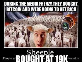 Predictive Programming | DURING THE MEDIA FRENZY THEY BOUGHT BITCOIN AND WERE GOING TO GET RICH; BOUGHT AT 19K | image tagged in mind control,prediction,stocks,money,greed,scumbag baby boomers | made w/ Imgflip meme maker