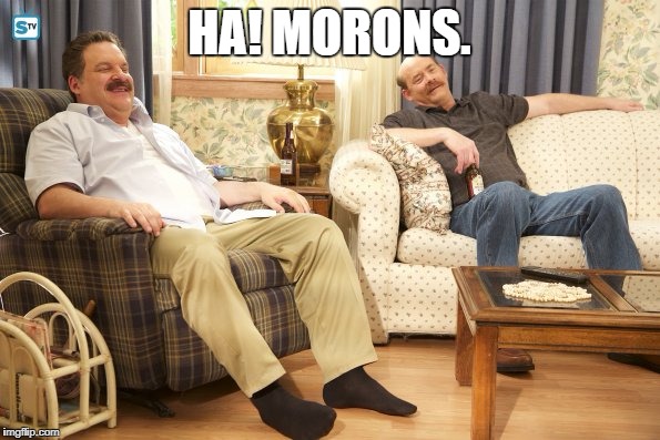 Goldberg Mustaches | HA! MORONS. | image tagged in goldberg mustaches | made w/ Imgflip meme maker
