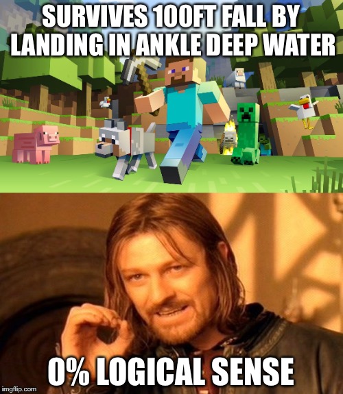 Minecraft has the worst logic | SURVIVES 100FT FALL BY LANDING IN ANKLE DEEP WATER; 0% LOGICAL SENSE | image tagged in minecraft | made w/ Imgflip meme maker