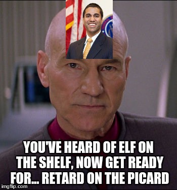 the internet revolts!!!!!! | YOU'VE HEARD OF ELF ON THE SHELF, NOW GET READY FOR... RETARD ON THE PICARD | image tagged in elf on the shelf | made w/ Imgflip meme maker