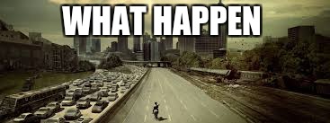 rick | WHAT HAPPEN | image tagged in the walking dead | made w/ Imgflip meme maker
