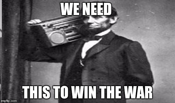 ab | WE NEED; THIS TO WIN THE WAR | image tagged in memes | made w/ Imgflip meme maker