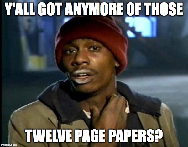 Y'all Got Any More Of That | Y'ALL GOT ANYMORE OF THOSE; TWELVE PAGE PAPERS? | image tagged in memes,dave chappelle | made w/ Imgflip meme maker