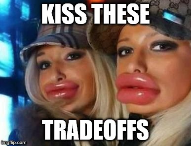 Duck Face Chicks Meme | KISS THESE; TRADEOFFS | image tagged in memes,duck face chicks | made w/ Imgflip meme maker