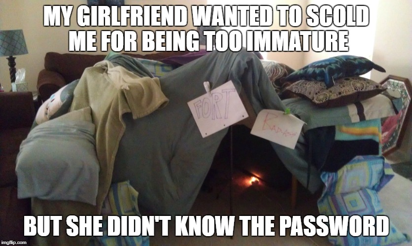 tent | MY GIRLFRIEND WANTED TO SCOLD ME FOR BEING TOO IMMATURE; BUT SHE DIDN'T KNOW THE PASSWORD | image tagged in tent,funny | made w/ Imgflip meme maker