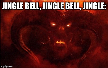 Jingle | JINGLE BELL, JINGLE BELL, JINGLE: | image tagged in lord of the rings,christmas | made w/ Imgflip meme maker